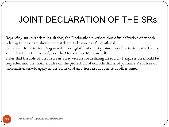 JOINT DECLARATION OF THE SRs Regarding anti-terrorism legislation, the Declaration provides that criminalization of