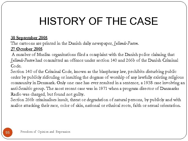 HISTORY OF THE CASE 30 September 2005 The cartoons are printed in the Danish