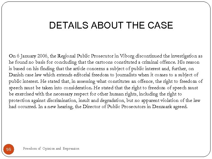 DETAILS ABOUT THE CASE On 6 January 2006, the Regional Public Prosecutor in Viborg