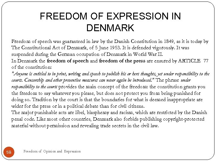 FREEDOM OF EXPRESSION IN DENMARK Freedom of speech was guaranteed in law by the