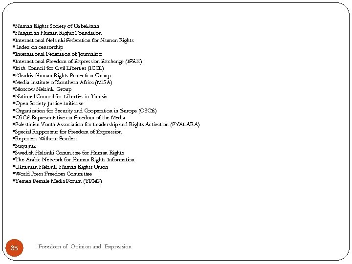 §Human Rights Society of Uzbekistan §Hungarian Human Rights Foundation §International Helsinki Federation for Human