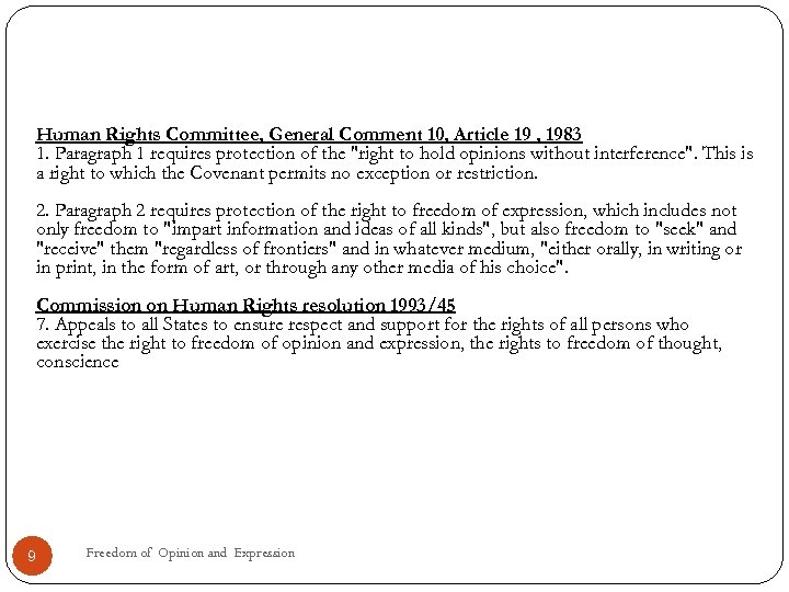 Human Rights Committee, General Comment 10, Article 19 , 1983 1. Paragraph 1 requires