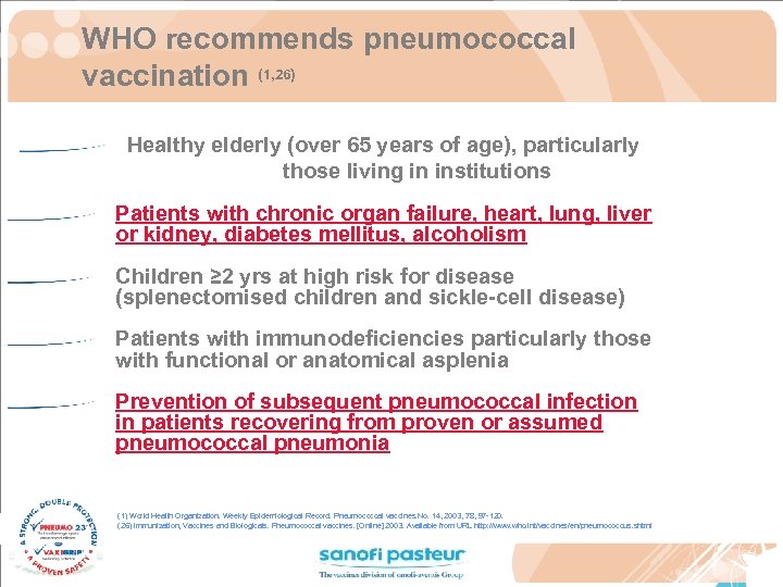 WHO recommends pneumococcal vaccination (1, 26) Healthy elderly (over 65 years of age), particularly