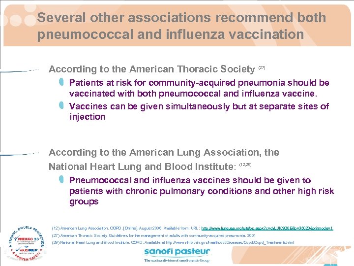 Several other associations recommend both pneumococcal and influenza vaccination According to the American Thoracic