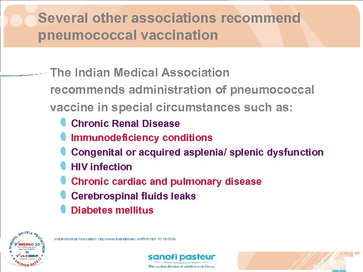 Several other associations recommend pneumococcal vaccination The Indian Medical Association recommends administration of pneumococcal
