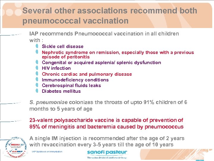 Several other associations recommend both pneumococcal vaccination IAP recommends Pneumococcal vaccination in all children