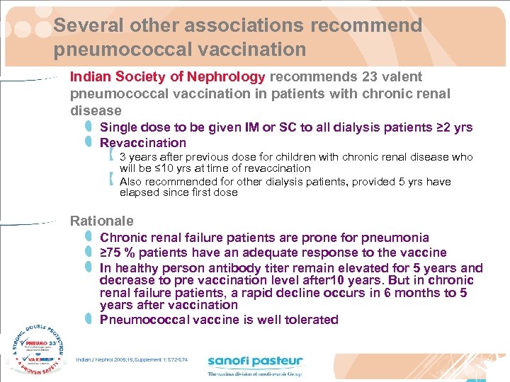 Several other associations recommend pneumococcal vaccination Indian Society of Nephrology recommends 23 valent pneumococcal