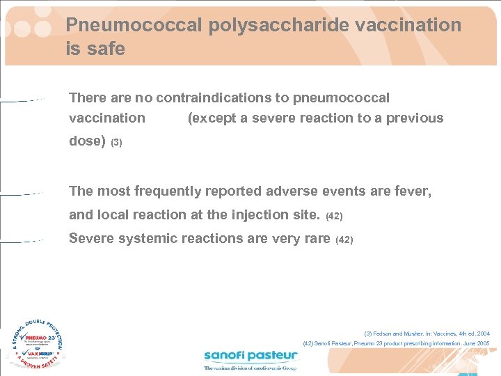 Pneumococcal polysaccharide vaccination is safe There are no contraindications to pneumococcal vaccination (except a