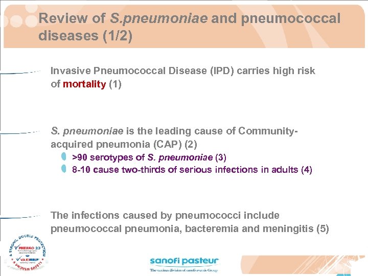 Review of S. pneumoniae and pneumococcal diseases (1/2) Invasive Pneumococcal Disease (IPD) carries high