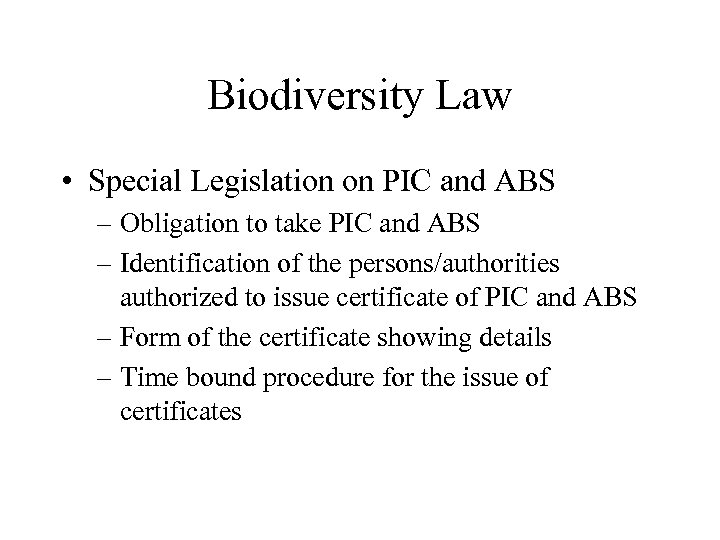 Biodiversity Law • Special Legislation on PIC and ABS – Obligation to take PIC