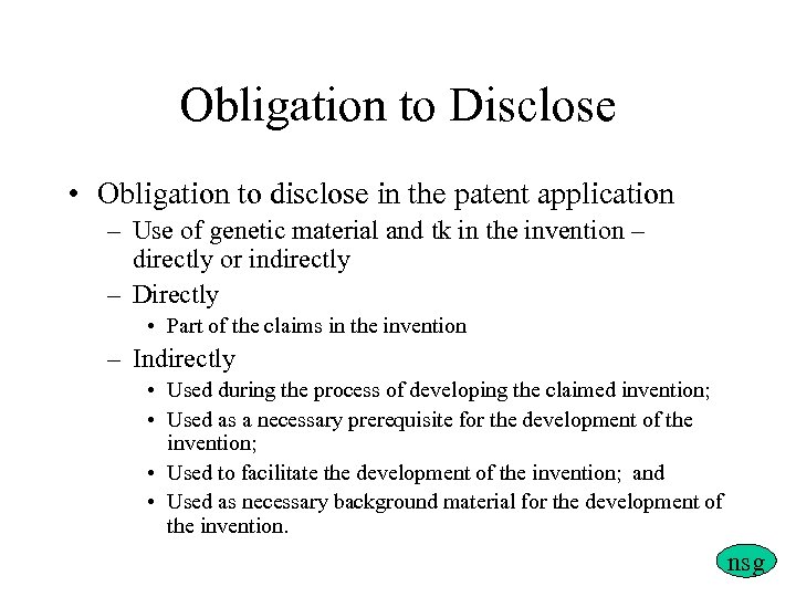 Obligation to Disclose • Obligation to disclose in the patent application – Use of