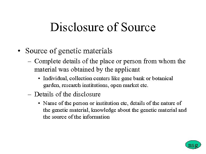 Disclosure of Source • Source of genetic materials – Complete details of the place