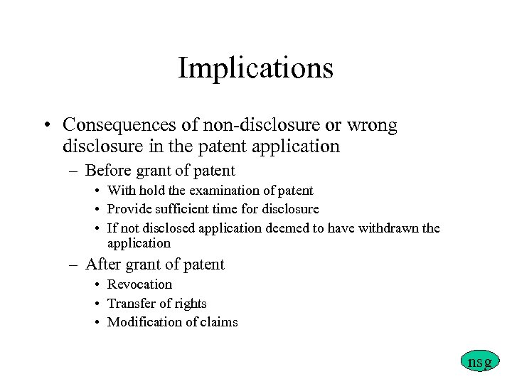 Implications • Consequences of non-disclosure or wrong disclosure in the patent application – Before