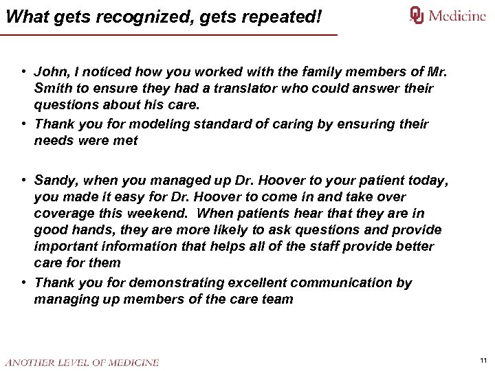 What gets recognized, gets repeated! • John, I noticed how you worked with the