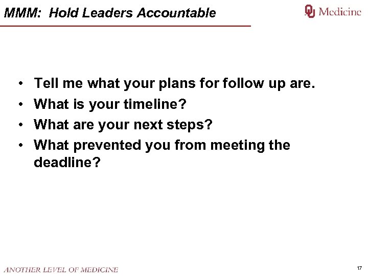 MMM: Hold Leaders Accountable • • Tell me what your plans for follow up