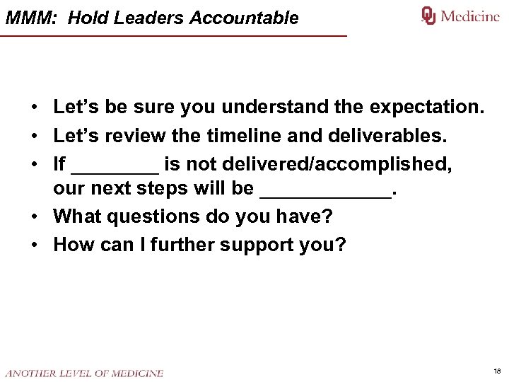 MMM: Hold Leaders Accountable • Let’s be sure you understand the expectation. • Let’s
