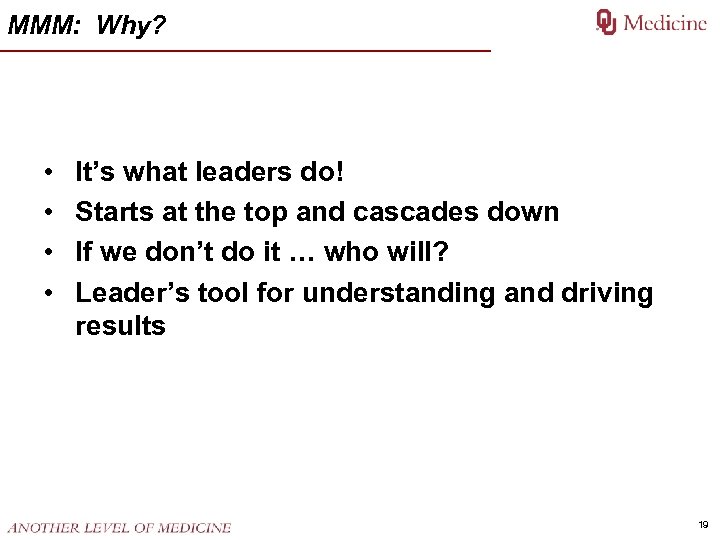 MMM: Why? • • It’s what leaders do! Starts at the top and cascades