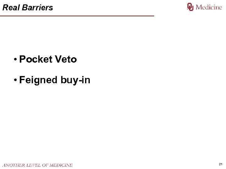 Real Barriers • Pocket Veto • Feigned buy-in 21 