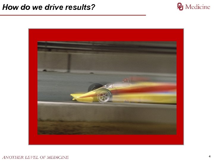 How do we drive results? 4 