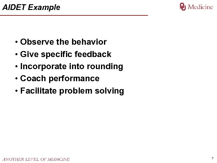 AIDET Example • Observe the behavior • Give specific feedback • Incorporate into rounding