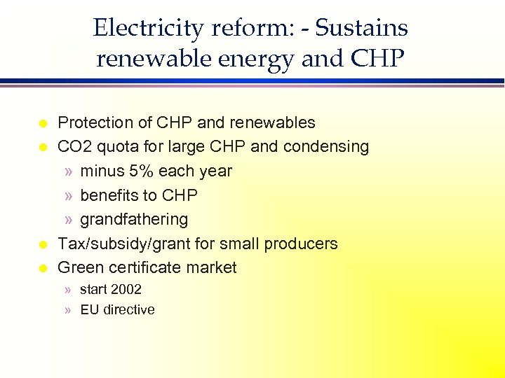 Electricity reform: - Sustains renewable energy and CHP l l Protection of CHP and