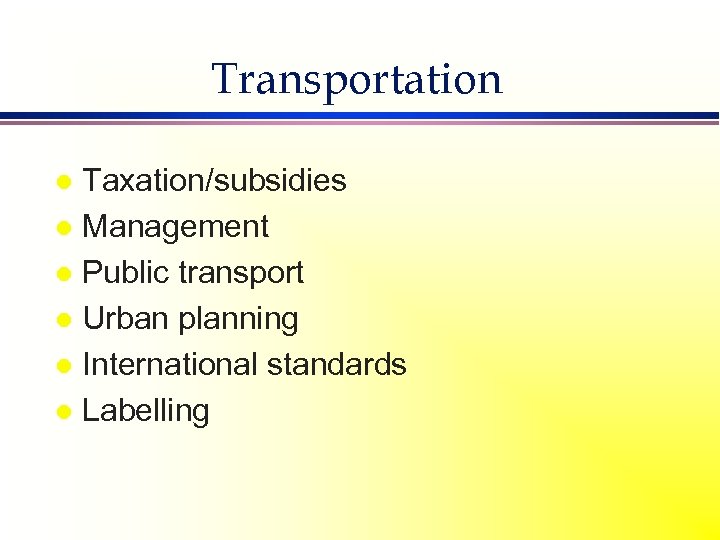 Transportation Taxation/subsidies l Management l Public transport l Urban planning l International standards l