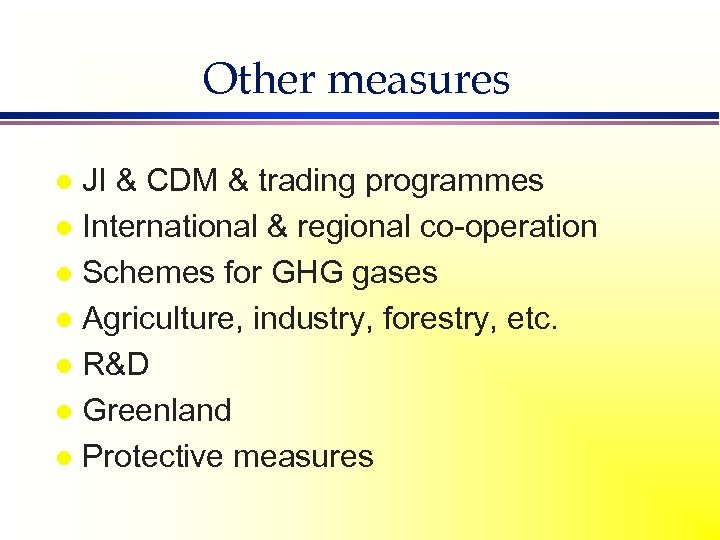 Other measures JI & CDM & trading programmes l International & regional co-operation l
