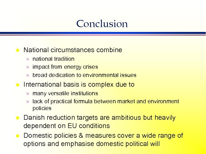 Conclusion l National circumstances combine » national tradition » impact from energy crises »