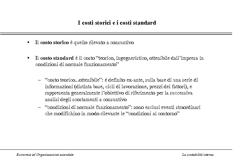 I costi storici e i costi standard • Il costo storico è quello rilevato