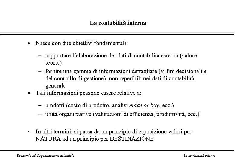La contabilità interna · Nasce con due obiettivi fondamentali: – supportare l’elaborazione dei dati