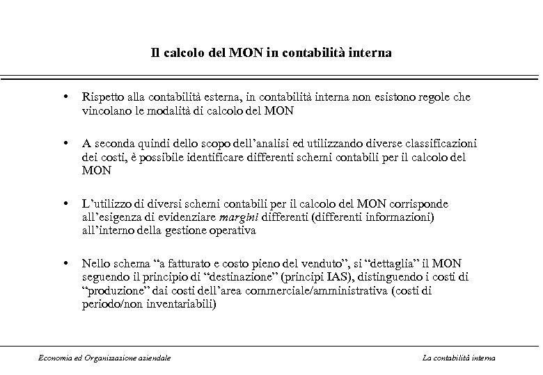 Il calcolo del MON in contabilità interna • Rispetto alla contabilità esterna, in contabilità