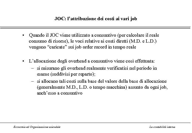 JOC: l’attribuzione dei costi ai vari job • Quando il JOC viene utilizzato a