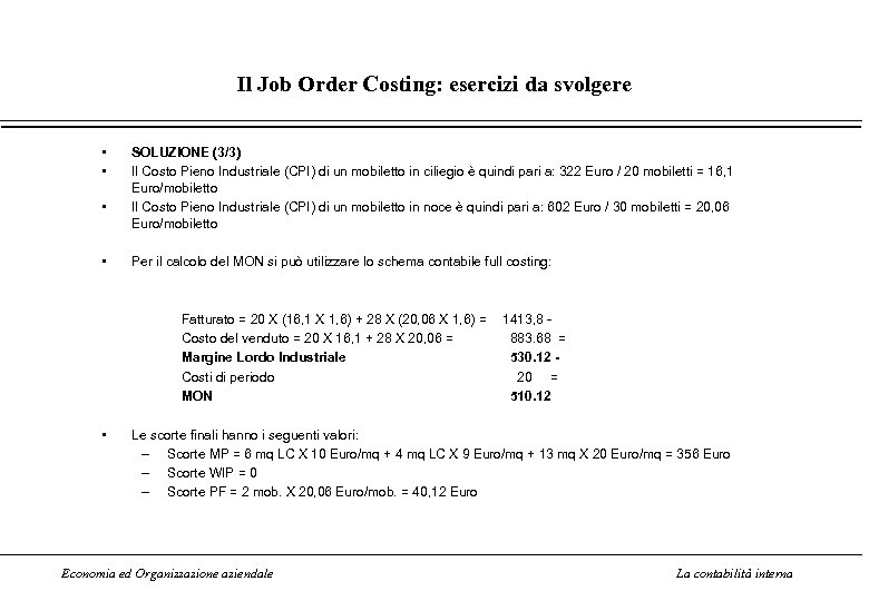 Il Job Order Costing: esercizi da svolgere • • SOLUZIONE (3/3) Il Costo Pieno