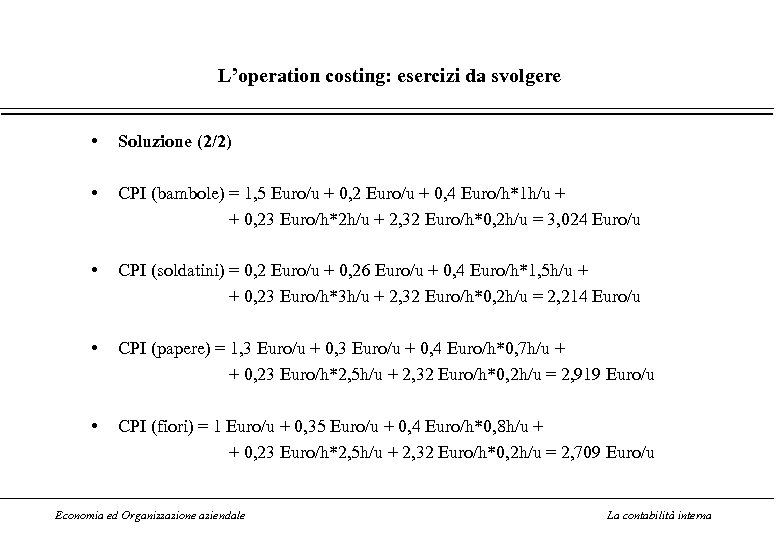 L’operation costing: esercizi da svolgere • Soluzione (2/2) • CPI (bambole) = 1, 5