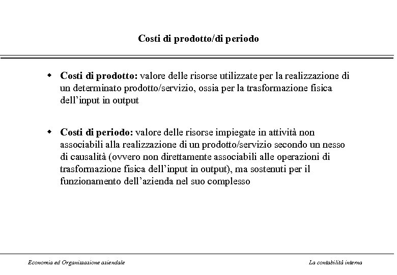 Costi di prodotto/di periodo w Costi di prodotto: valore delle risorse utilizzate per la