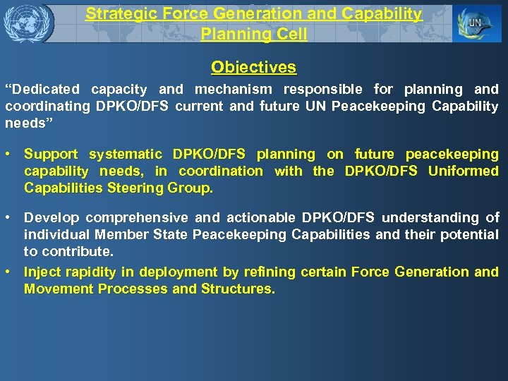 Strategic Force Generation and Capability Planning Cell Objectives “Dedicated capacity and mechanism responsible for