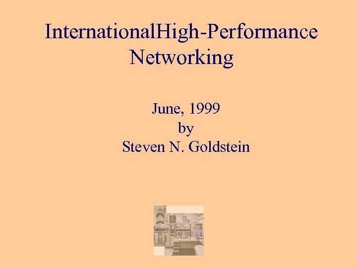International. High-Performance Networking June, 1999 by Steven N. Goldstein 