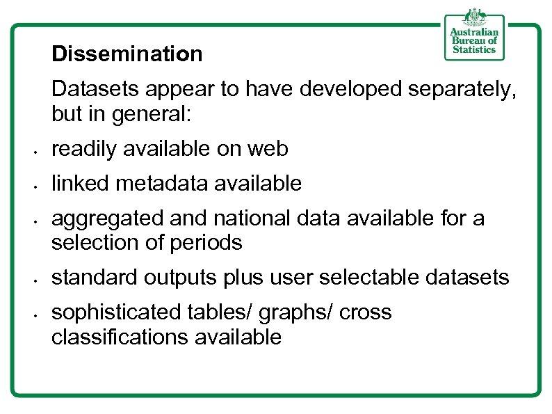 Dissemination Datasets appear to have developed separately, but in general: • readily available on