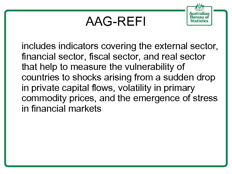 AAG-REFI includes indicators covering the external sector, financial sector, fiscal sector, and real sector