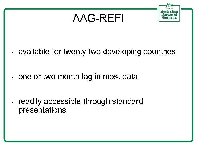 AAG-REFI • available for twenty two developing countries • one or two month lag