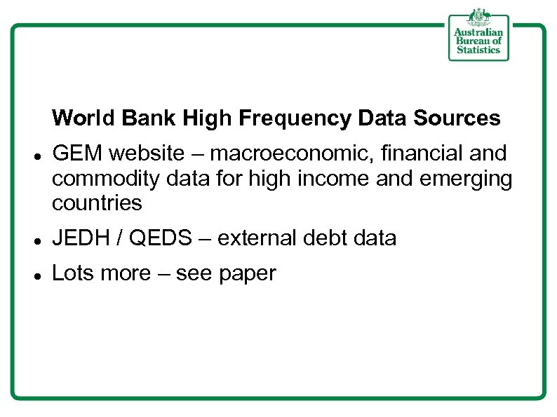 World Bank High Frequency Data Sources GEM website – macroeconomic, financial and commodity data