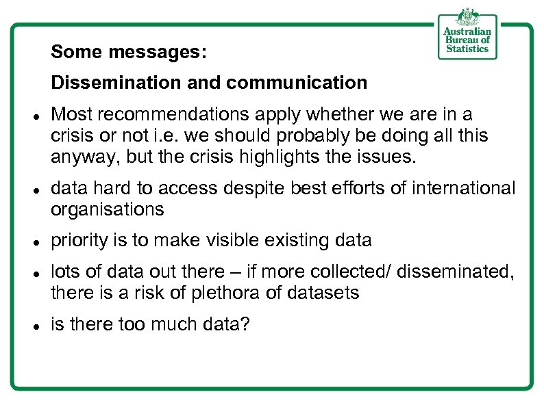 Some messages: Dissemination and communication Most recommendations apply whether we are in a crisis