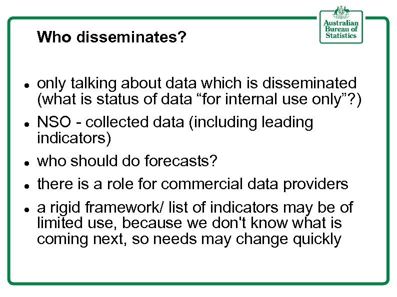 Who disseminates? only talking about data which is disseminated (what is status of data