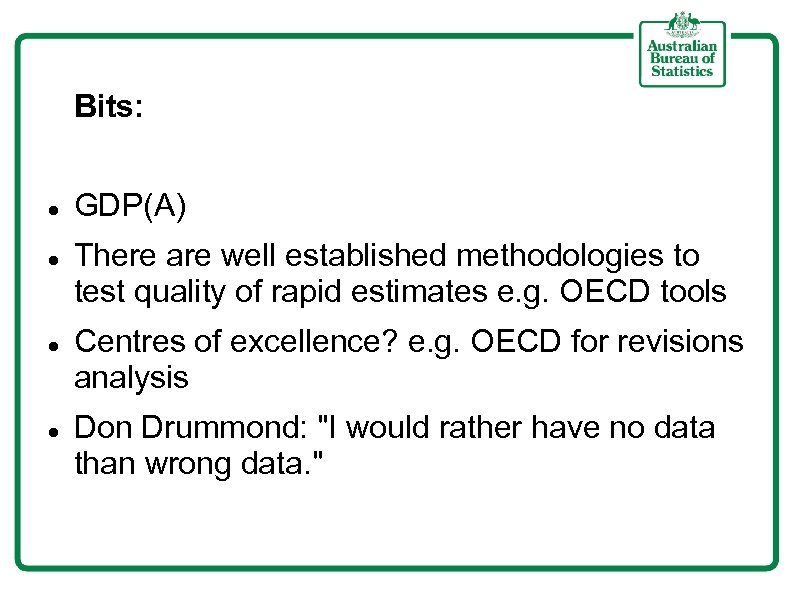 Bits: GDP(A) There are well established methodologies to test quality of rapid estimates e.