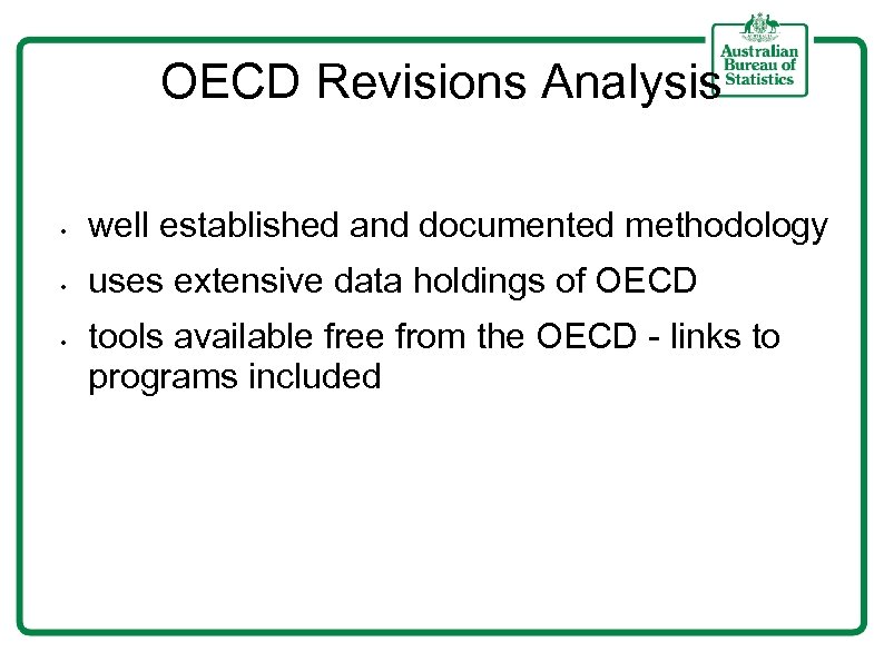 OECD Revisions Analysis • well established and documented methodology • uses extensive data holdings