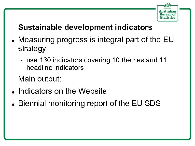 Sustainable development indicators Measuring progress is integral part of the EU strategy • use