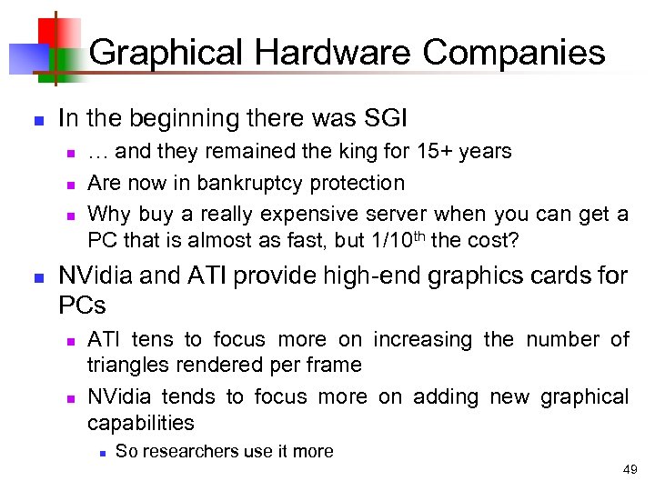 Graphical Hardware Companies n In the beginning there was SGI n n … and