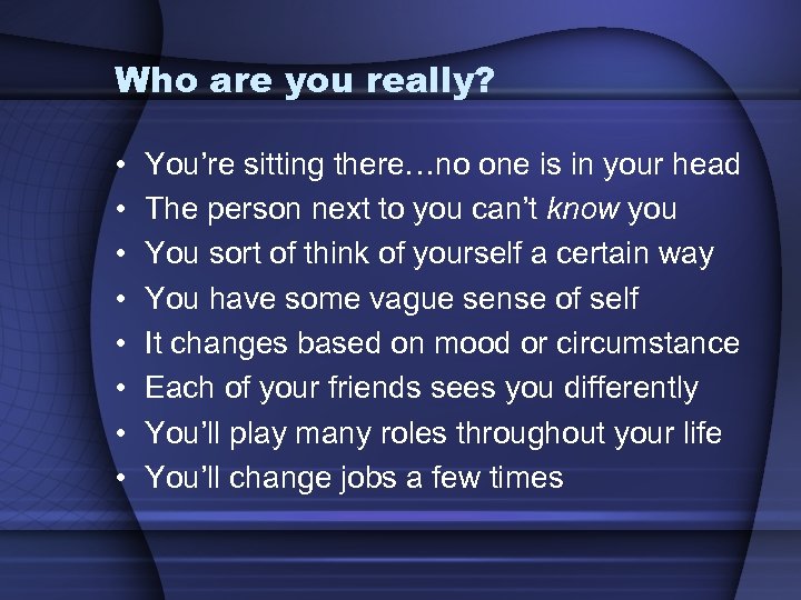 Who are you really? • • You’re sitting there…no one is in your head