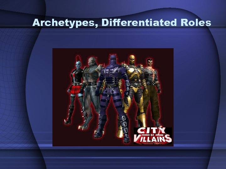 Archetypes, Differentiated Roles 