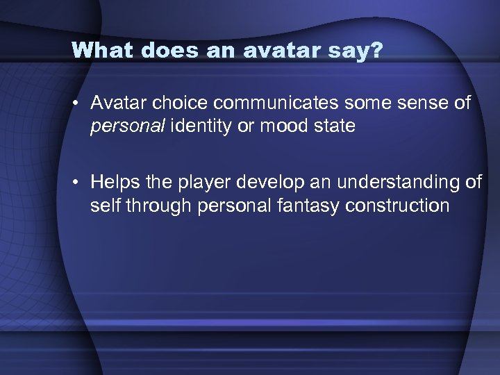 What does an avatar say? • Avatar choice communicates some sense of personal identity